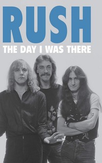 Richard Houghton - Rush - The Day I Was There